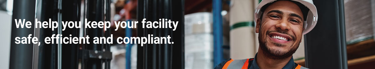 We help you keep your facility safe, efficient and compliant.